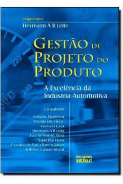Gestão de projeto do produto - Heymann A. R. Leite - A Excelência da indústria automotiva