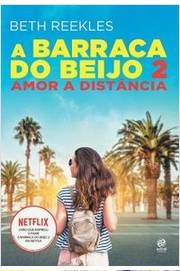 A Barraca do beijo 2 - Amor a distância - Beth Reekles