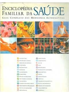 Enciclopédia familiar da saúde - Guia completo das medicinas alternativas