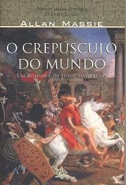 O Crepúsculo do Mundo Allan Massie - Um romance da idade das Trevas