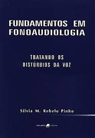 Fundamentos Em Fonoaudiologia - Tratando os Distúrbios da Voz - Sílvia M. Rebelo Pinho (marcas)