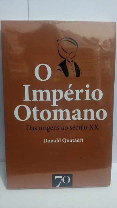 O Império Otomano - Donald Quataert - Das origens ao século XX