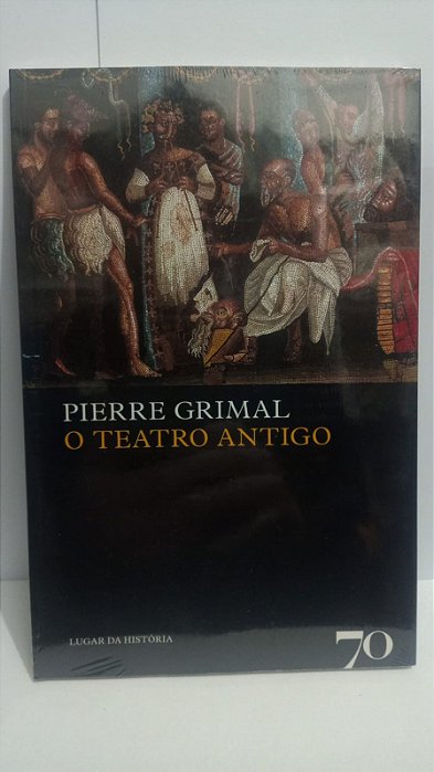 O Teatro antigo - Pierre Grimal