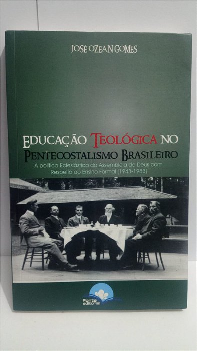 Educação Teológica no Pentecostalismo Brasileiro - Jose Ozean Gomes