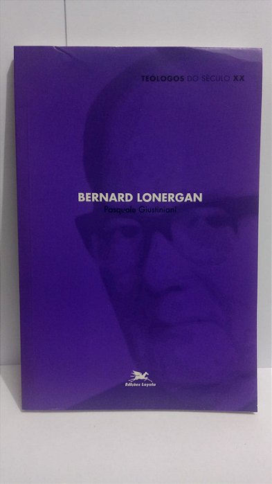 Bernard Lonergan - Pasquale Giustiniani - Teólogos do século XX