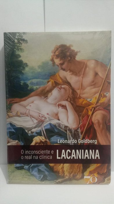 O inconsciente e o real na clínica Lacaniana - Leonardo Goldberg