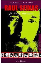 Raul Seixas por Ele Mesmo - Sylvio Passos - Martin Claret
