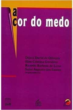 A Cor do Medo - Dijaci David de Oliveira - Homicídios e relações raciais no Brasil (Danificado)