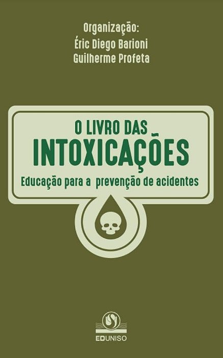 Livro das intoxicações: Educação para a prevenção de acidentes - Eric Diego Barioni