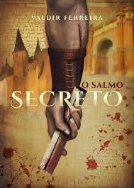 O Salmo Secreto - Valdir Ferreira