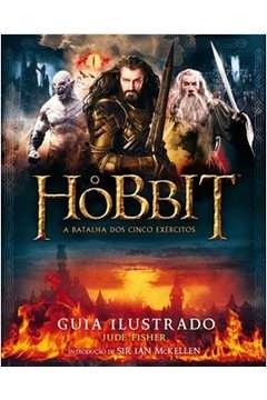 O Hobbit - Guia Ilustrado - A Batalha dos cinco exércitos - Jude Fisher