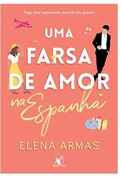 Uma farsa de amor na Espanha - Elena Armas