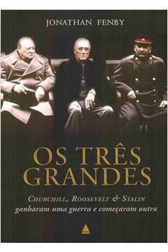 Os Três Grandes Churchill, Roosevelt e Stalin - Jonathan Fenby (marcas)