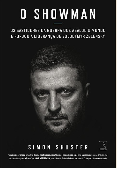 O Showman: Os bastidores da guerra que abalou o mundo e forjou a liderança de Volodymyr Zelensky - Simon Shuster