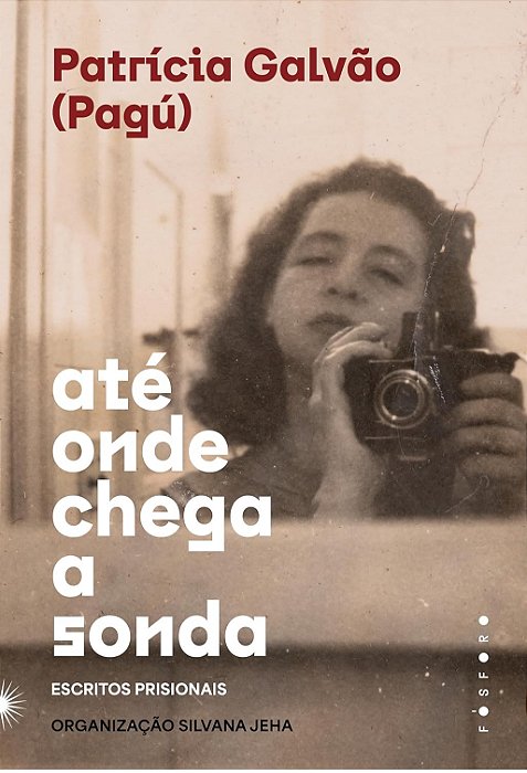 Até onde chega a sonda - Patrícia Galvão (Pagú)
