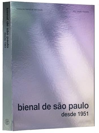Bienal de São paulo desde 1951 - Paulo Miyada
