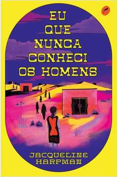 Eu que nunca conheci os homens - Jacqueline Harpman
