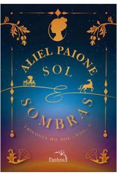 Sol e Sombras - Aliel Paione - Trilogia do sol vol. 2