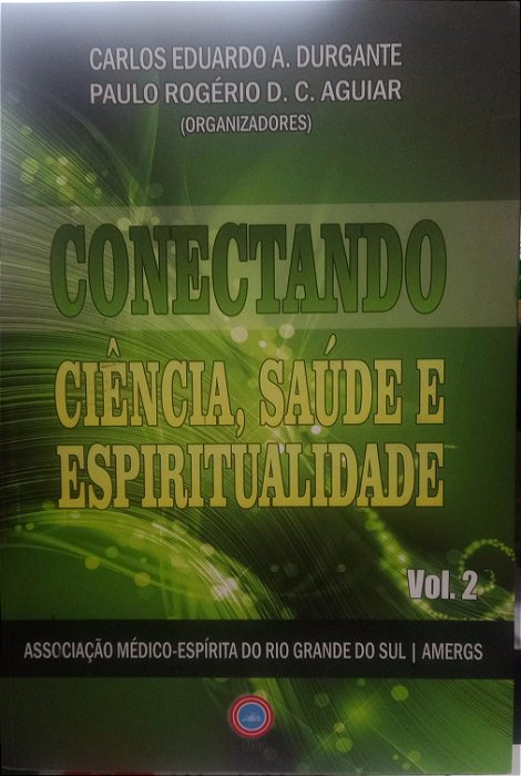 Conectando: Ciência, Saúde e Espiritualidade - Volume 2 - Carlos Eduardo Aciioly Durgante