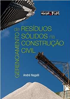 Gerenciamento de Resíduos Sólidos na Construção Civil - André Nagalli