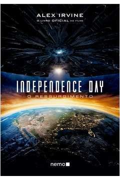 Independence Day - o Ressurgimento / o Livro Oficial do Filme - Alex Irvine