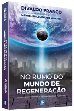 No Rumo do Mundo de Regeneração - Divaldo Franco