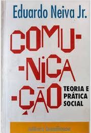Comunicação Teoria e Pratica Social - Eduardo Neiva Junior