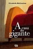 A Casa do Gigante - Elizabeth Mccracken - Capa Dura