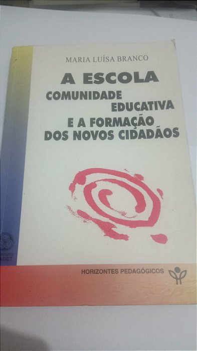 A Escola - Maria Luisa Branco - Comunidade educativa e a formação dos novos cidadãos