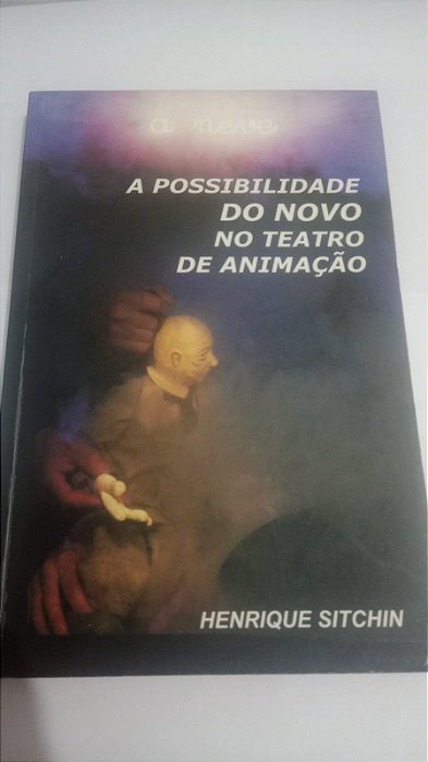 A possibilidade do novo no teatro de animação - Henrique Sitchin