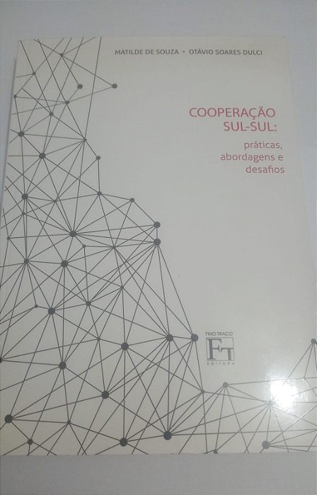 Cooperação Sul-Sul - Matikde de Souza - Práticas, abordagens e desafios (Geopolítica)