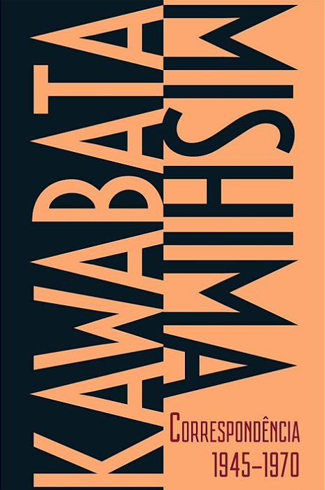 Kawabata-Mishima - Correspondência 1945-1970