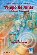 Tempo de Amar - a Trajetória de uma Alma - Maria Teodora Ribeiro Guimarães