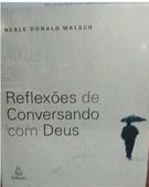 Reflexões de Conversando Com Deus - Neale Donald Walsdh