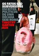 Os Fatos São Subversivos - Timothy Garton Ash