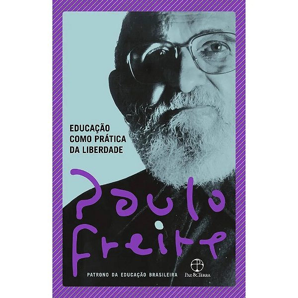Educação como prática da liberdade - Paulo Freire