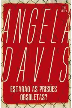 Estarão as prisões obsoletas? Angela Davis