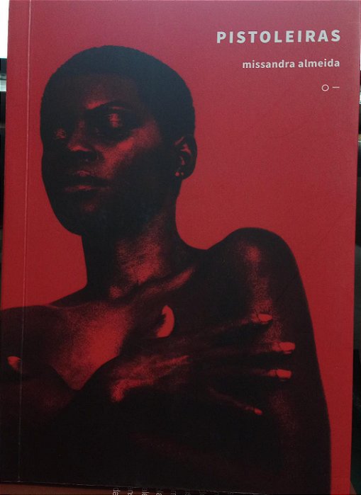 Pistoleiras - Missandra Almeida - Poesia