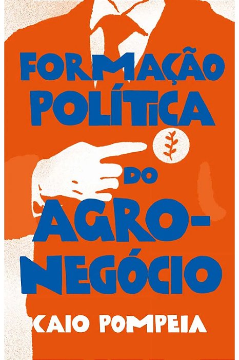 Formação política do adro-negócio - Caio Pompeia