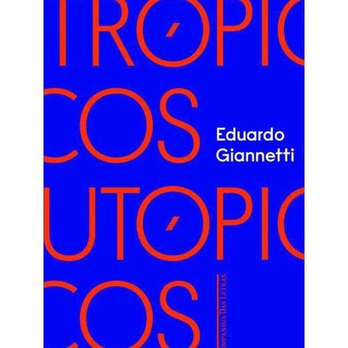 Trópicos Utópicos - Eduardo Giannetti