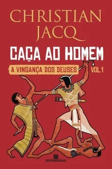 Caça ao homem (Vol. 1 A Vingança dos Deuses) - Christian Jacq
