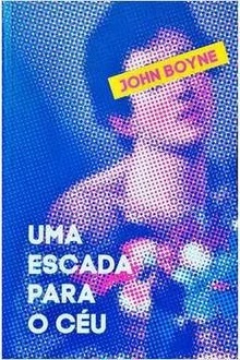 Uma Escada para o Ceu - John Boyne