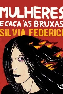 Mulheres e caça às bruxas - Silvia Federici (marcas)