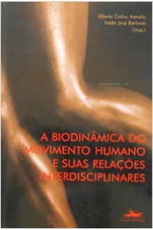 A Biodinâmica do movimento humano e suas relações interdisciplinares - Alberto Carlos