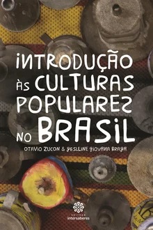 Introdução às culturas populares no Brasil - Otávio Zucon