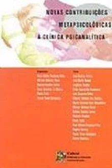 Novas Contribuições Metapsicológicas À Clínica Psicanalítica - Raul Albino Pacheco Filho