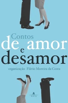 Contos de amor e desamor - Flávio Moreira Da Costa