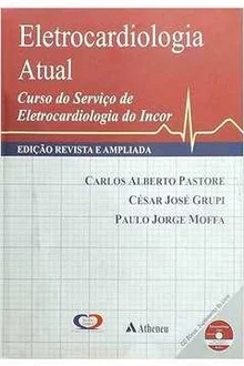 Eletrocardiologia Atual: Curso do Serviço de Eletrocardiologia do Incor - Carlos Alberto Pastore