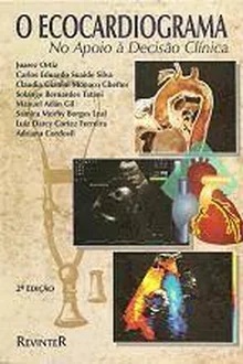 O Ecocardiograma no Apoio a Decisao Clinica - Juarez Ortiz e Outros