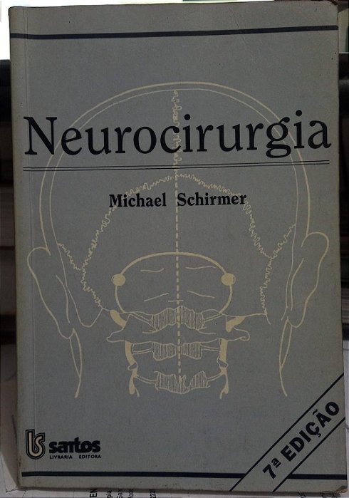 Neurocirurgia - Michael Schirmer - ed. Santos - 7ª ed.